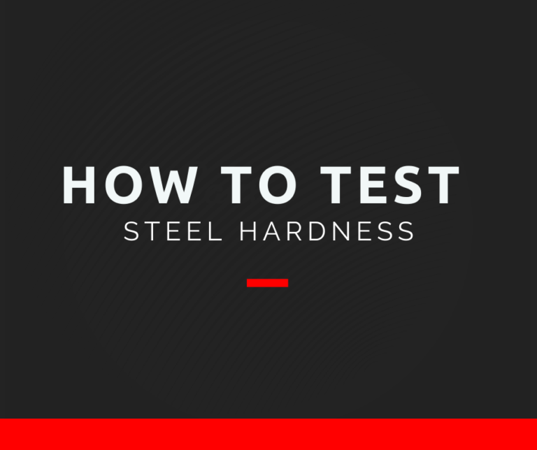 How to Test the Hardness of Steel